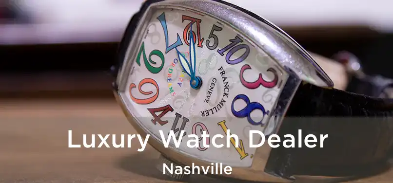 Luxury Watch Dealer Nashville