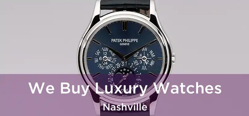 We Buy Luxury Watches Nashville